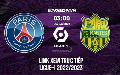 Link xem trực tiếp PSG vs Nantes 3h00 ngày 5/3 (Ligue 1 2022/23)