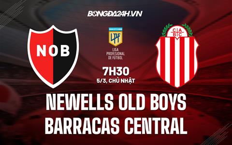 Nhận định Newells Old Boys vs Barracas Central 7h30 ngày 5/3 (VĐQG Argentina 2022/23)