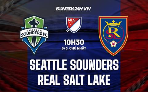 Nhận định Seattle Sounders vs Real Salt Lake 10h30 ngày 5/3 (Nhà nghề Mỹ 2023)