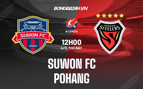 Nhận định Suwon FC vs Pohang 12h00 ngày 4/3 (VĐQG Hàn Quốc 2023)