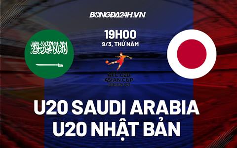 Nhận định U20 Saudi Arabia vs U20 Nhật Bản 19h00 ngày 9/3 (VCK U20 châu Á 2023)