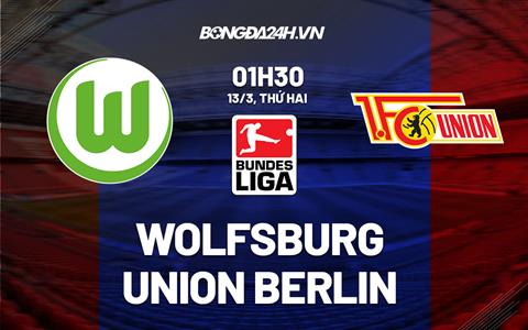 Nhận định Wolfsburg vs Union Berlin 1h30 ngày 13/3 (Bundesliga 2022/23)