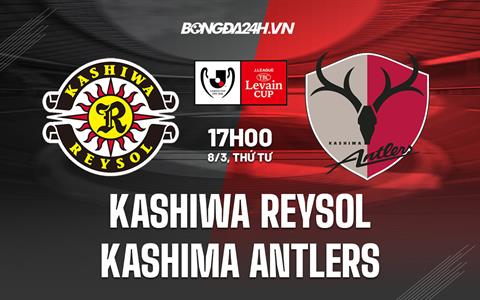 Nhận định Kashiwa Reysol vs Kashima Antlers 17h00 ngày 8/3 (Cúp Liên đoàn Nhật 2023)