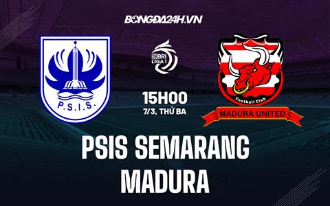 Nhận định PSIS Semarang vs Madura 15h00 ngày 7/3 (VĐQG Indonesia 2022/23)