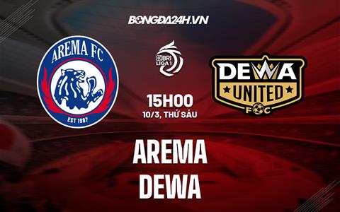 Nhận định Arema vs Dewa United 15h00 ngày 10/3 (VĐQG Indonesia 2022/23)