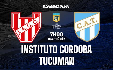 Nhận định bóng đá Instituto vs Tucuman 7h00 ngày 11/3 (VĐQG Argentina 2023)