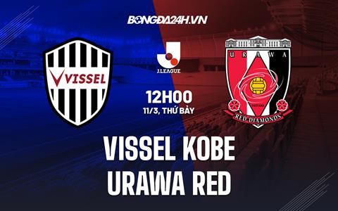Nhận định Vissel Kobe vs Urawa Red 12h00 ngày 11/3 (VĐQG Nhật Bản 2023)
