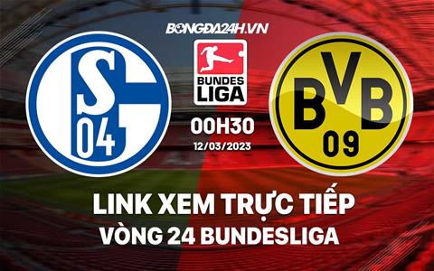 Link xem trực tiếp Schalke vs Dortmund 0h30 ngày 12/3 (Bundesliga 2022/23)