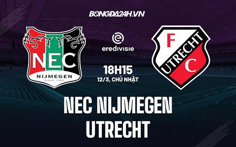 Nhận định bóng đá Nijmegen vs Utrecht 18h15 ngày 12/3 (VĐQG Hà Lan 2022/23)