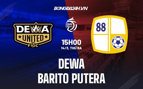 Nhận định Dewa United vs Barito Putera 15h00 ngày 14/3 (VĐQG Indonesia 2022/23)
