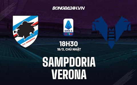 Nhận định bóng đá Sampdoria vs Verona 18h30 ngày 19/3 (Serie A 2022/23)