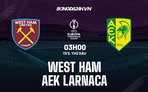 Nhận định West Ham vs Larnaca 3h00 ngày 17/3 (Europa Conference League 2022/23)