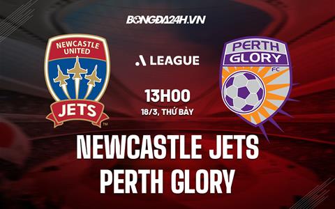 Nhận định Newcastle Jets vs Perth Glory 13h00 ngày 18/3 (VĐQG Australia 2022/23)