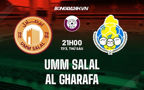Nhận định Umm Salal vs Al Gharafa 21h00 ngày 17/3 (VĐQG Qatar 2022/23)