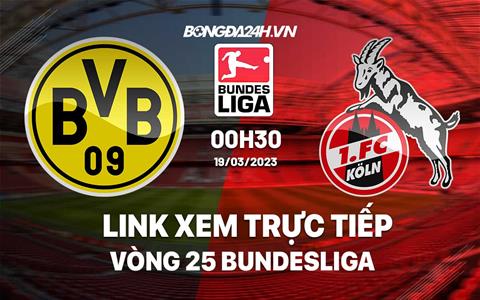 Link xem trực tiếp Dortmund vs Cologne 0h30 ngày 19/3 (Bundesliga 2022/23)
