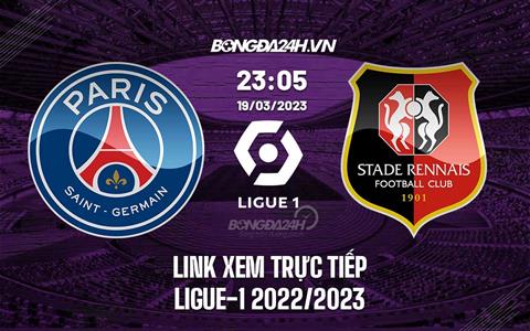 Link xem trực tiếp PSG vs Rennes 23h05 ngày 19/3 (Ligue 1 2022/23)