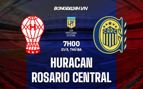 Nhận định Huracan vs Rosario Central 7h00 ngày 21/3 (VĐQG Argentina 2023)