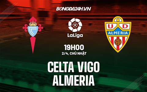 Nhận định Celta Vigo vs Almeria 19h00 ngày 2/4 (La Liga 2022/23)
