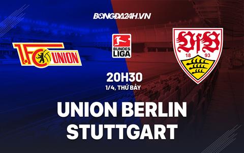 Nhận định Union Berlin vs Stuttgart 20h30 ngày 1/4 (Bundesliga 2022/23)