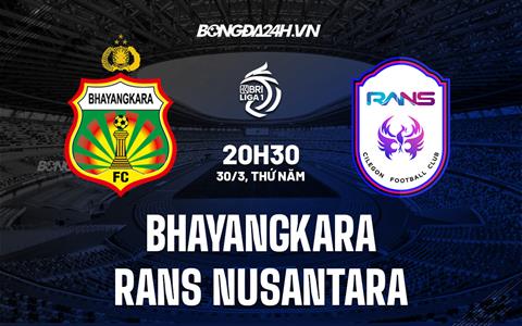 Nhận định Bhayangkara Solo vs RANS Nusantara 20h30 ngày 30/3 (VĐQG Indonesia 2022/23)