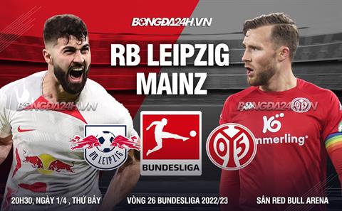 Nhận định bóng đá Leipzig vs Mainz 20h30 ngày 1/4 (Bundesliga 2022/23)