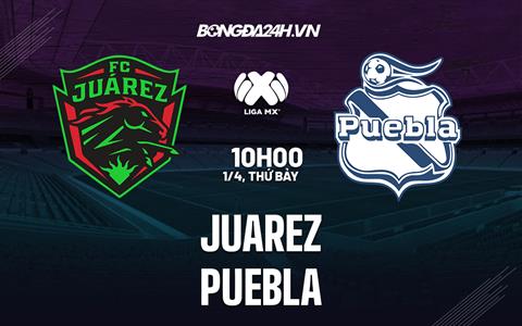 Nhận định - dự đoán Juarez vs Puebla 10h00 ngày 1/4 (VĐQG Mexico 2023)