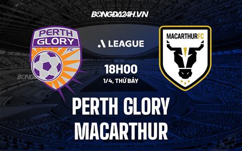 Nhận định Perth Glory vs Macarthur 18h00 ngày 1/4 (VĐQG Australia 2022/23)