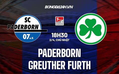 Nhận định Paderborn vs Greuther Furth 18h30 ngày 2/4 (Hạng 2 Đức 2022/23)