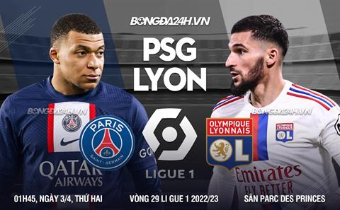 Nhận định PSG vs Lyon (01h45 ngày 3/4): Không được lơ là