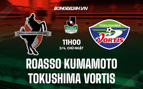 Nhận định Kumamoto vs Tokushima 11h00 ngày 2/4 (Hạng 2 Nhật Bản 2023)