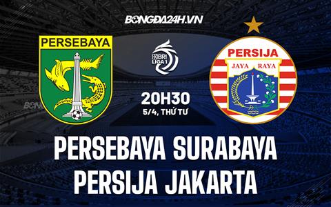 Nhận định Persebaya Surabaya vs Persija Jakarta 20h30 ngày 5/4 (VĐQG Indonesia 2022/23)