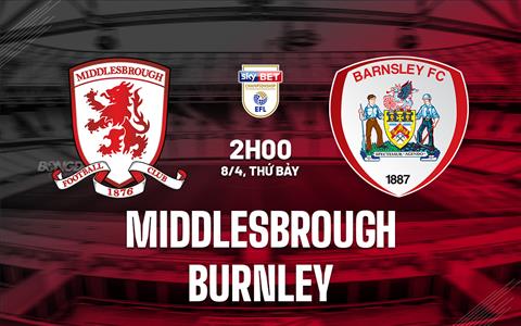 Nhận định Middlesbrough vs Burnley 2h00 ngày 8/4 (Hạng nhất Anh 2022/23)