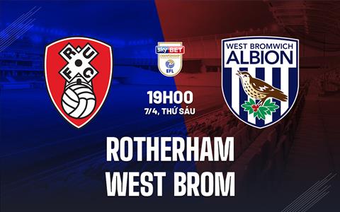 Nhận định Rotherham vs West Brom 19h00 ngày 7/4 (Hạng Nhất Anh 2022/23)