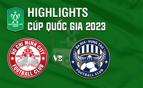 Video tổng hợp: TPHCM 1-1(0-3) Vũng Tàu (Cúp Quốc gia 2023)