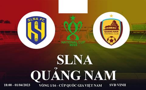 Trực tiếp SLNA vs Quảng Nam link xem Cúp Quốc gia 2023 hôm nay 1/4