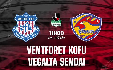 Nhận định Ventforet Kofu vs Vegalta Sendai 11h00 ngày 8/4 (Hạng 2 Nhật Bản 2023)