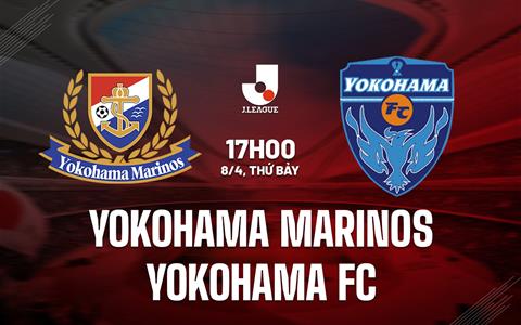 Nhận định Yokohama Marinos vs Yokohama FC 17h00 ngày 8/4 (VĐQG Nhật Bản 2023)