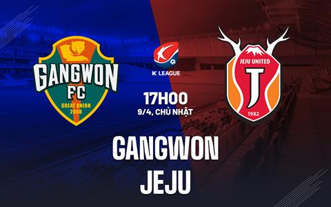 Nhận định - dự đoán Gangwon vs Jeju 17h00 ngày 9/4 (VĐQG Hàn Quốc 2023)