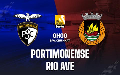 Nhận định Portimonense vs Rio Ave 00h00 ngày 9/4 (VĐQG Bồ Đào Nha 2022/23)