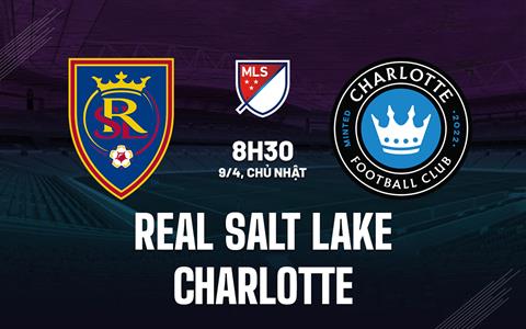 Nhận định Real Salt Lake vs Charlotte 8h30 ngày 9/4 (Nhà nghề Mỹ 2023)