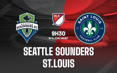 Nhận định Seattle Sounders vs St Louis 9h30 ngày 9/4 (Nhà nghề Mỹ 2023)