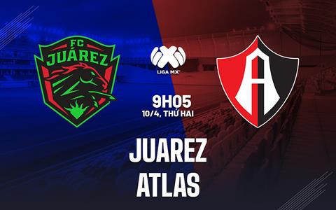 Nhận định bóng đá Juarez vs Atlas 9h10 ngày 10/4 (VĐQG Mexico 2023)