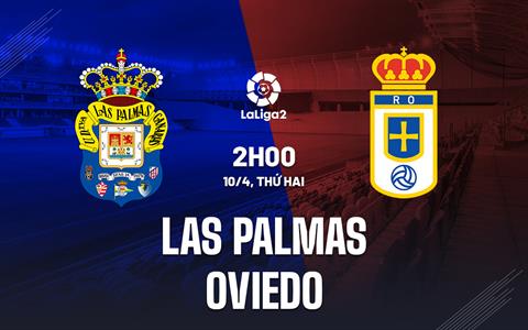 Nhận định Las Palmas vs Oviedo 2h00 ngày 10/4 (Hạng 2 TBN 2022/23)