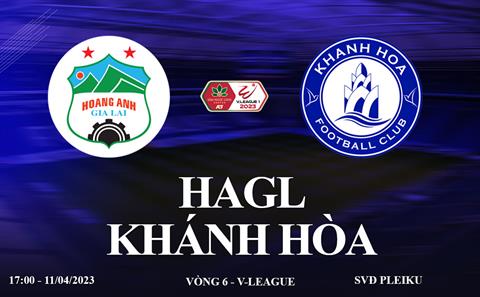 Trực tiếp HAGL vs Khánh Hòa link xem V-League 11/4/2023 hôm nay ở đâu ?
