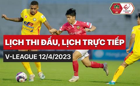 Lịch thi đấu, lịch trực tiếp V-League 2023 chiều nay 12/4