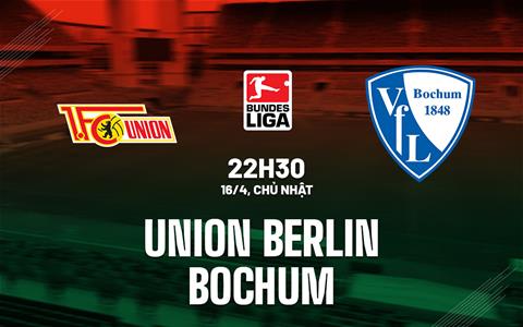 Nhận định Union Berlin vs Bochum 22h30 ngày 16/4 (Bundesliga 2022/23)