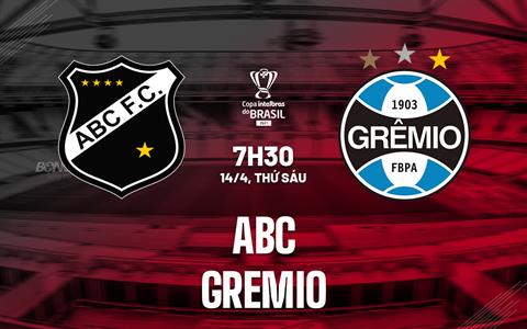 Nhận định bóng đá ABC vs Gremio 7h30 ngày 14/4 (Cúp quốc gia Brazil 2023)