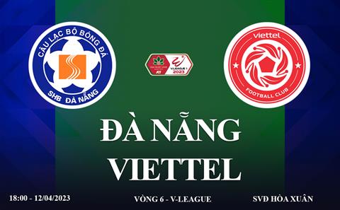 Trực tiếp Đà Nẵng vs Viettel link xem V-League 12/4/2023 ở đâu ?