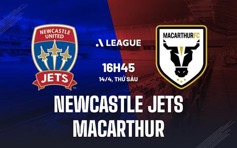 Nhận định Newcastle Jets vs Macarthur 16h45 ngày 14/4 (VĐQG Australia 2022/23)