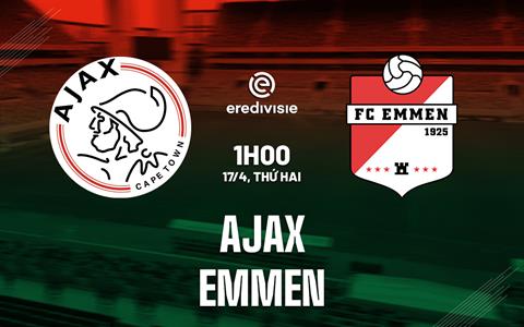 Nhận định bóng đá Ajax vs Emmen 1h00 ngày 17/4 (VĐQG Hà Lan 2022/23)